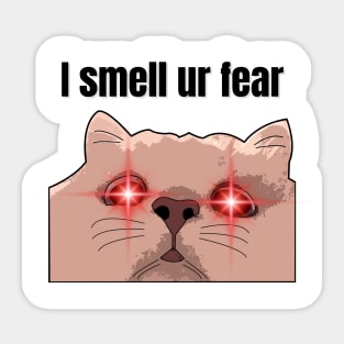 Cat meme (I smell ur fear) Sticker